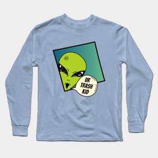 You're trash kid Long Sleeve T-Shirt